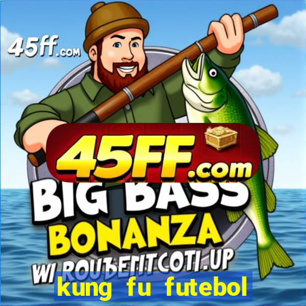 kung fu futebol clube online